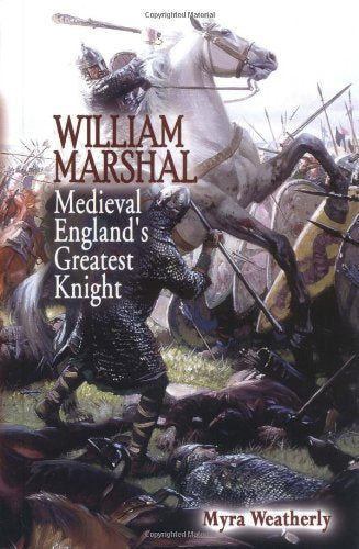 William Marshall: Medieval England's Greatest Knight (Non-Series)