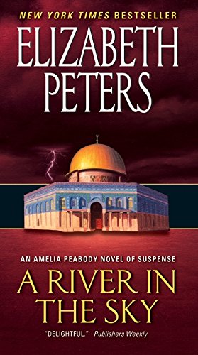 A River in the Sky: An Amelia Peabody Novel of Suspense (Amelia Peabody Series)