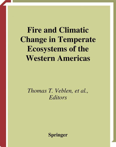Fire and Climatic Change in Temperate Ecosystems of the Western Americas (Ecological Studies, 160)