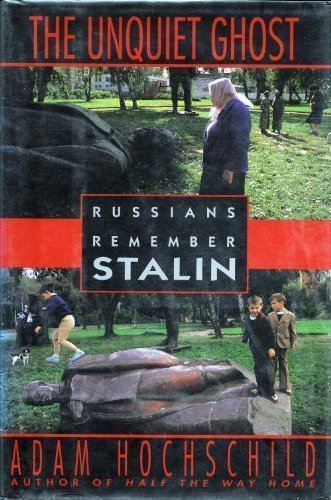 The Unquiet Ghost: Russians Remember Stalin
