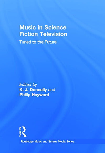 Music in Science Fiction Television (Routledge Music and Screen Media Series)