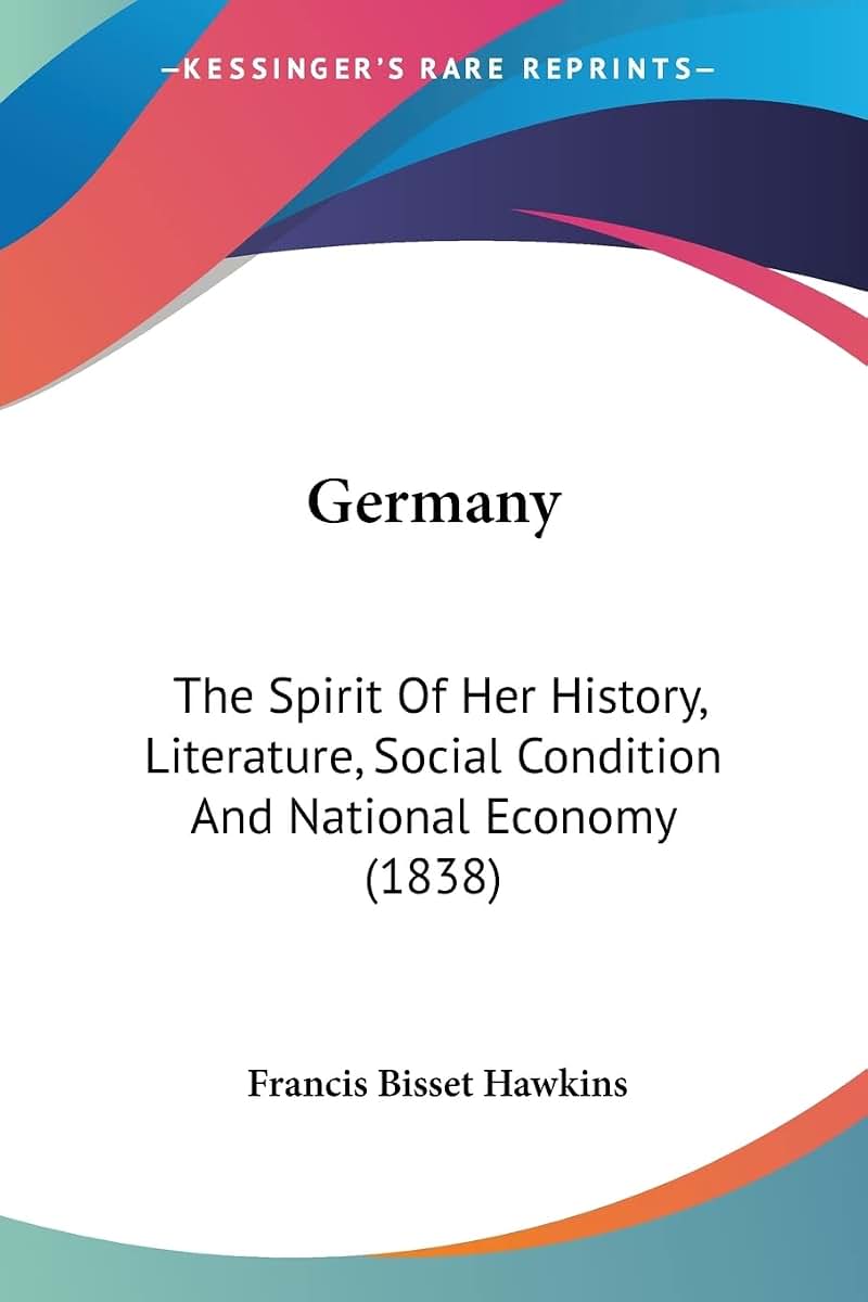 Germany: The Spirit Of Her History, Literature, Social Condition And National Economy (1838)