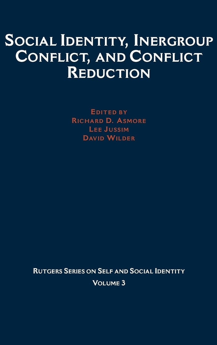 Social Identity, Intergroup Conflict, and Conflict Reduction (Rutgers Series on Self and Social Identity)