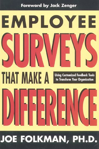 Employee Surveys That Make a Difference: Using Customized Feedback Tools to Transform Your Organization