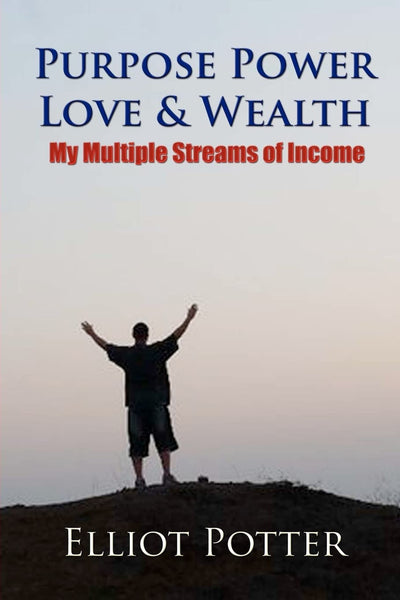 Purpose Power Love & Wealth: My Multiple Streams of Income