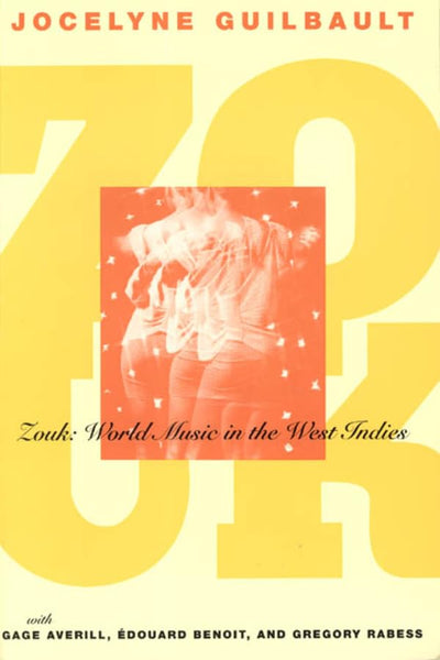 Zouk: World Music in the West Indies (Chicago Studies in Ethnomusicology)