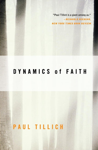 Dynamics of Faith (Perennial Classics) by Paul Tillich