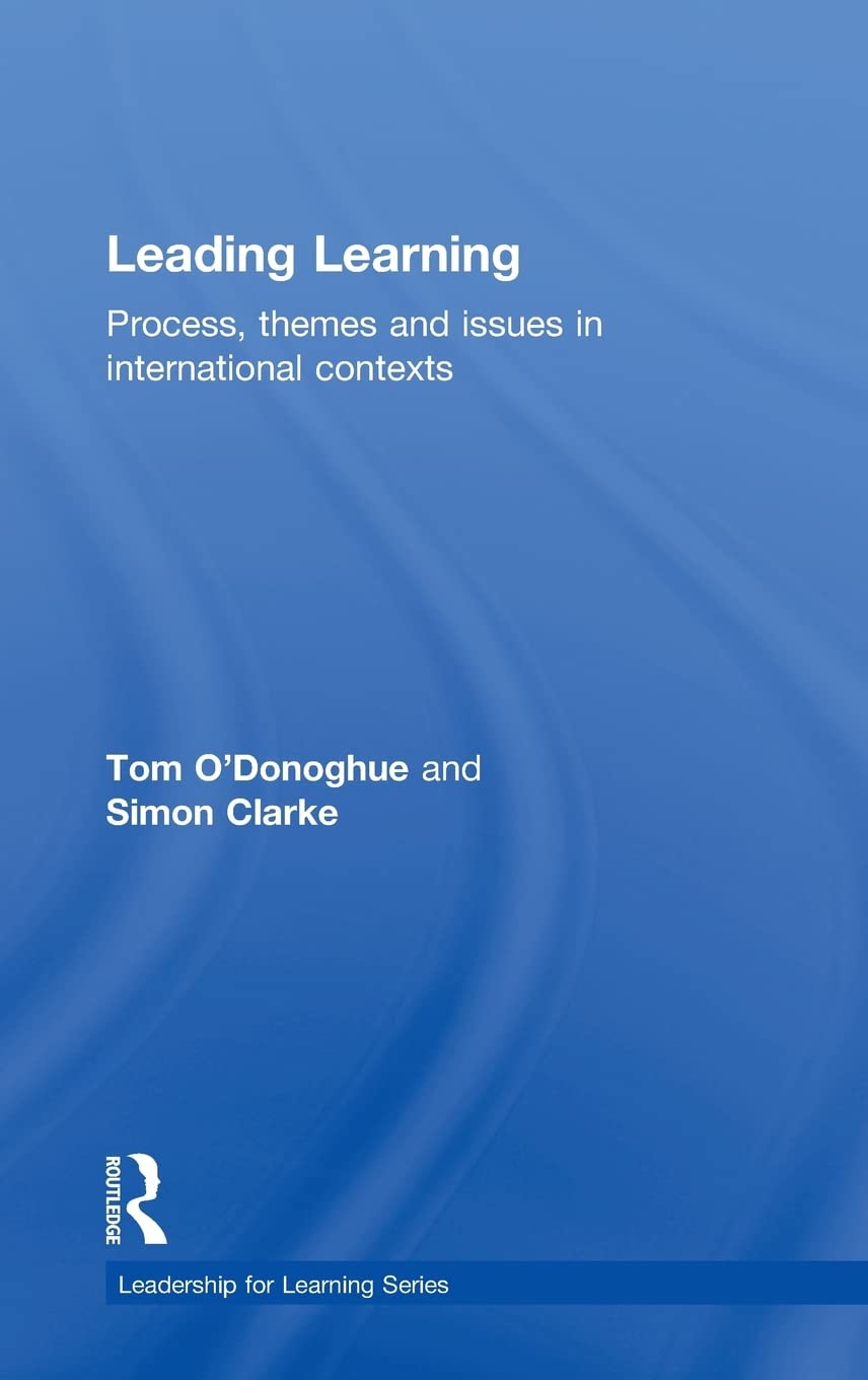 Leading Learning: Process, Themes and Issues in International Contexts (Leadership for Learning Series)