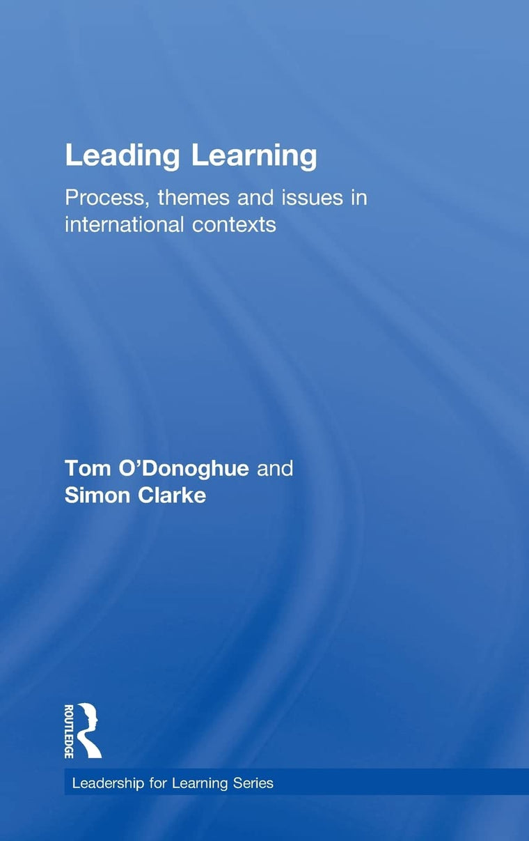 Leading Learning: Process, Themes and Issues in International Contexts (Leadership for Learning Series)