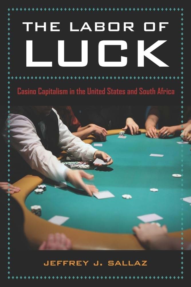 Labor of Luck: Casino Capitalism in the United States and South Africa