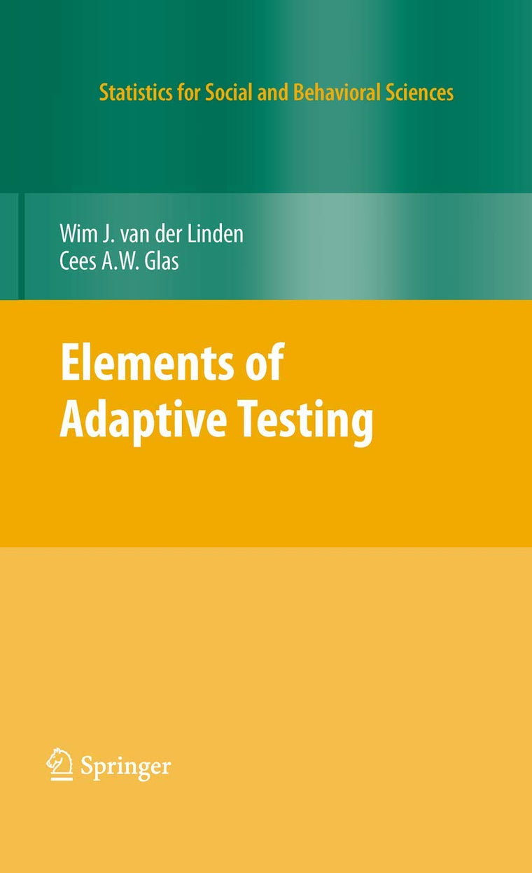 Elements of Adaptive Testing (Statistics for Social and Behavioral Sciences)