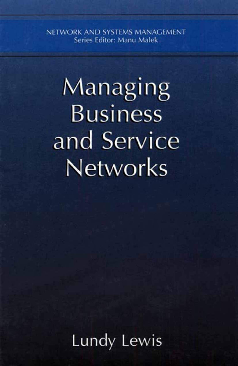 Managing Business and Service Networks (Network and Systems Management)