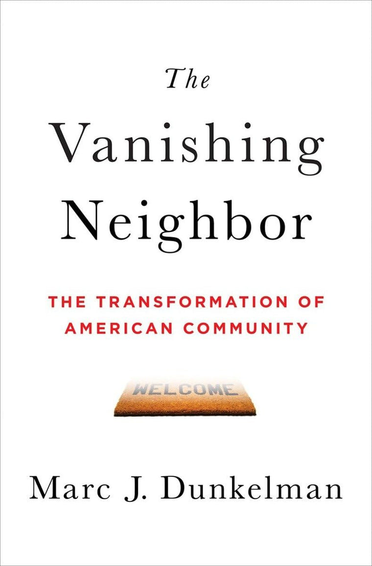 The Vanishing Neighbor: The Transformation of American Commu