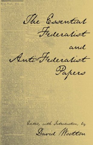 The Essential Federalist and Anti-Federalist Papers (Hackett Classics)
