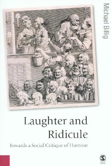 Laughter and Ridicule: Towards a Social Critique of Humour (Published in association with Theory, Culture & Society)