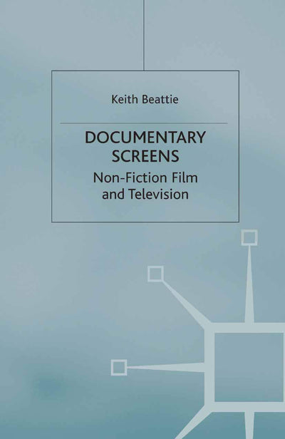 Documentary Screens: Nonfiction Film and Television