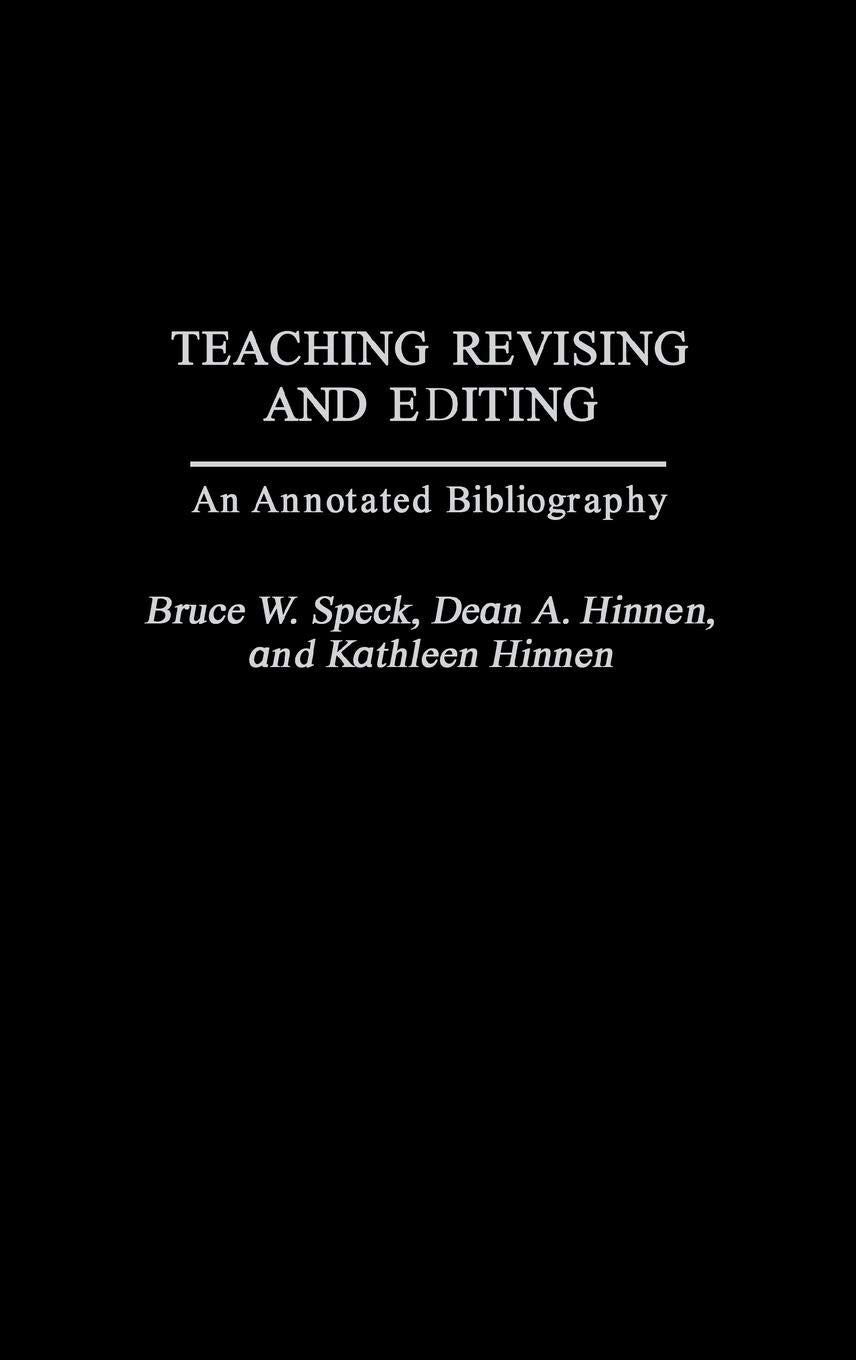 Teaching Revising and Editing: An Annotated Bibliography (Bibliographies and Indexes in Mass Media and Communications)