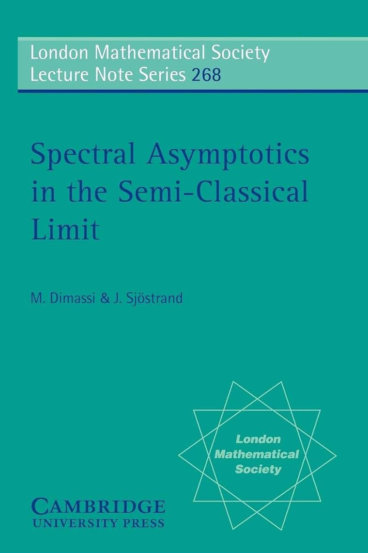 Spectral Asymptotics in the Semi-Classical Limit (London Mathematical Society Lecture Note Series, Series Number 268)