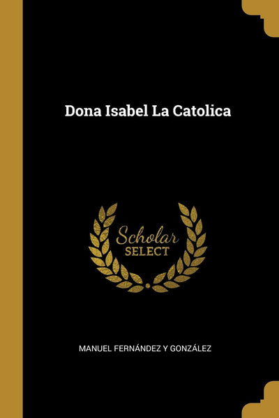 Dona Isabel La Catolica (Spanish Edition)