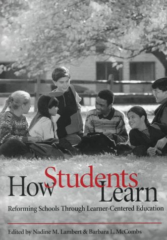 How Students Learn: Reforming Schools Through Learner-Centered Education