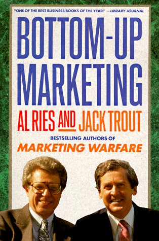 Bottom-Up Marketing by Ries, Al