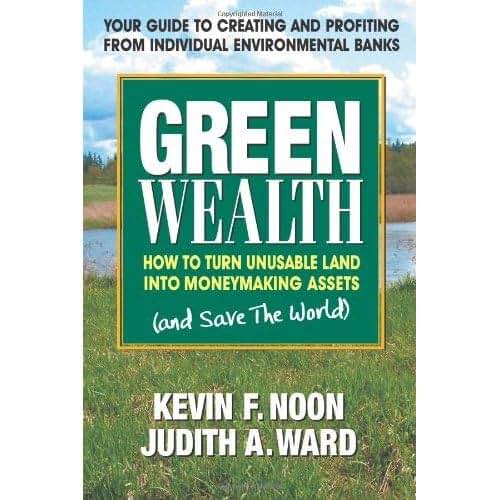 Green Wealth: How to Turn Unusable Land Into Moneymaking Assets
