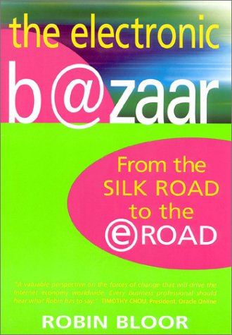 The Electronic Bazaar: From the Silk Road to the e-Road