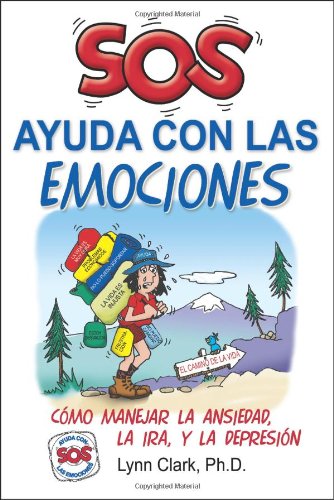 SOS Ayuda Con Las Emociones: Como Manejar la Ansiedad, la Ira y la Depresion (Spanish Edition)
