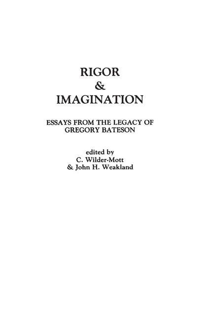 Rigor & Imagination: Essays from the Legacy of Gregory Bateson