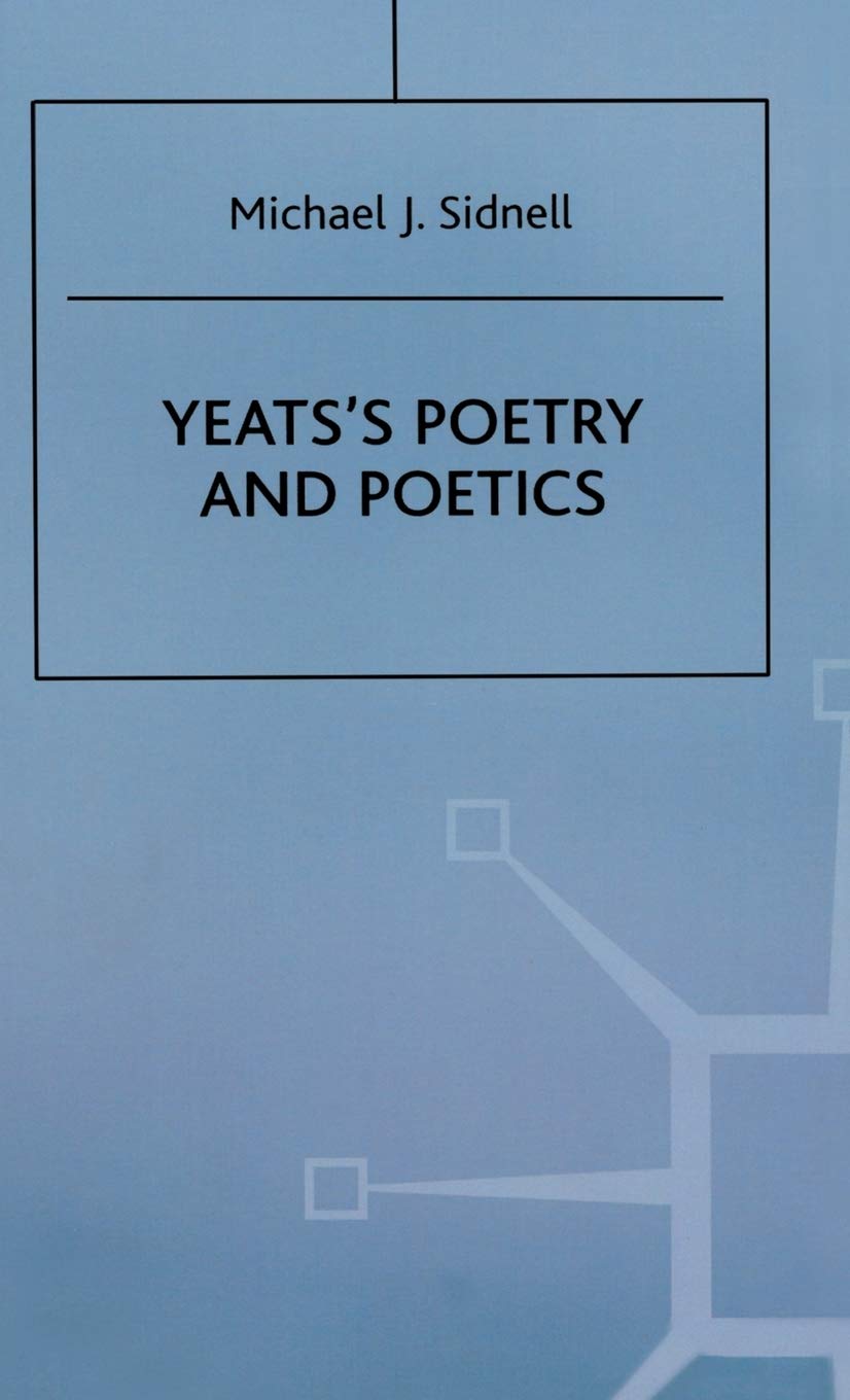 Yeatss Poetry and Poetics