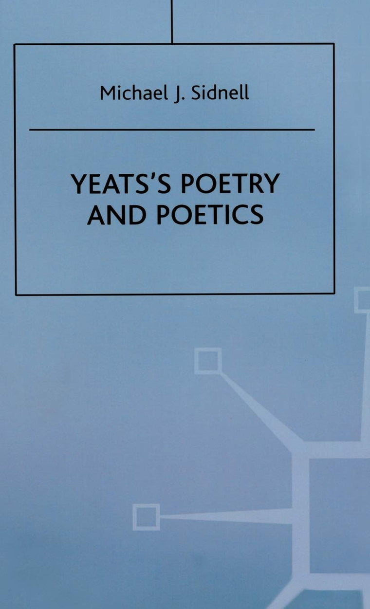 Yeatss Poetry and Poetics