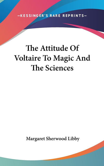 The Attitude Of Voltaire To Magic And The Sciences
