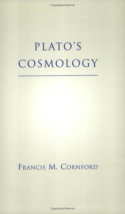 Plato's Cosmology: The Timaeus of Plato