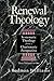 Renewal Theology: Systematic Theology from a Charismatic Perspective (Three Volumes in One)