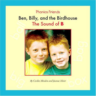 Ben, Billy, and the Birdhouse: The Sound of B (Phonics Friends)
