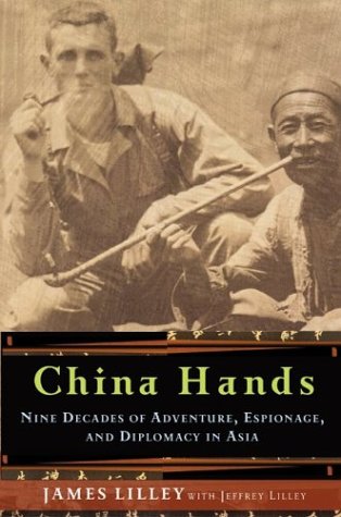 China Hands: Nine Decades of Adventure, Espionage, and Diplomacy in Asia