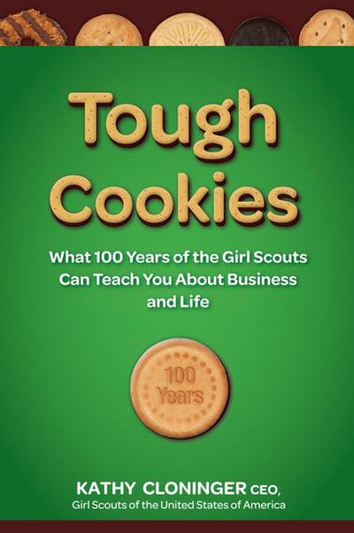 Tough Cookies: Leadership Lessons from 100 Years of the Girl Scouts