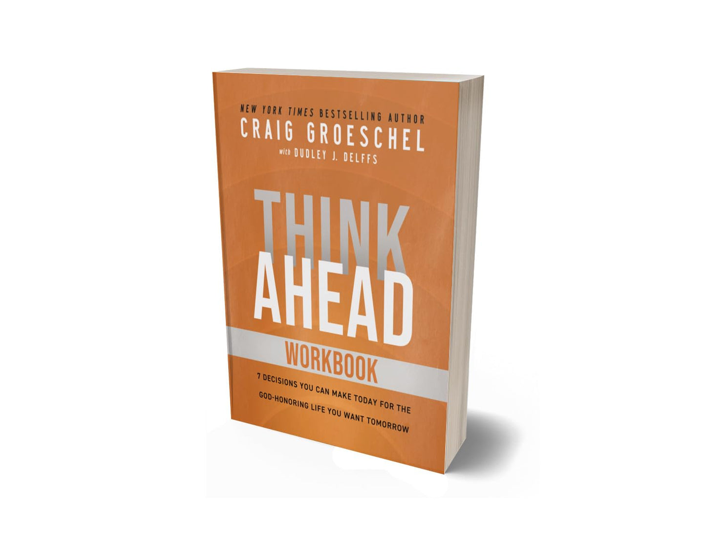 Think Ahead Workbook: The Power of Pre-Deciding for a Better Life