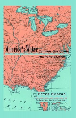 America's Water: Federal Roles and Responsibilities (Twentieth Century Fund Books)