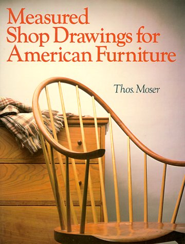 Measured Shop Drawings for American Furniture by Moser, Thom