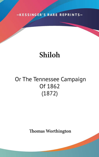 Shiloh: Or The Tennessee Campaign Of 1862 (1872)
