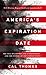 America's Expiration Date: The Fall of Empires and Superpowers . . . and the Future of the United States