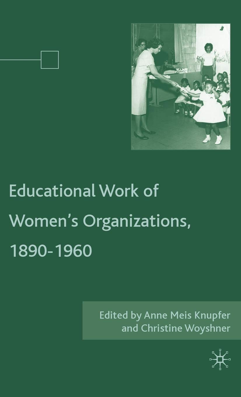 The Educational Work of Womens Organizations, 1890-1960