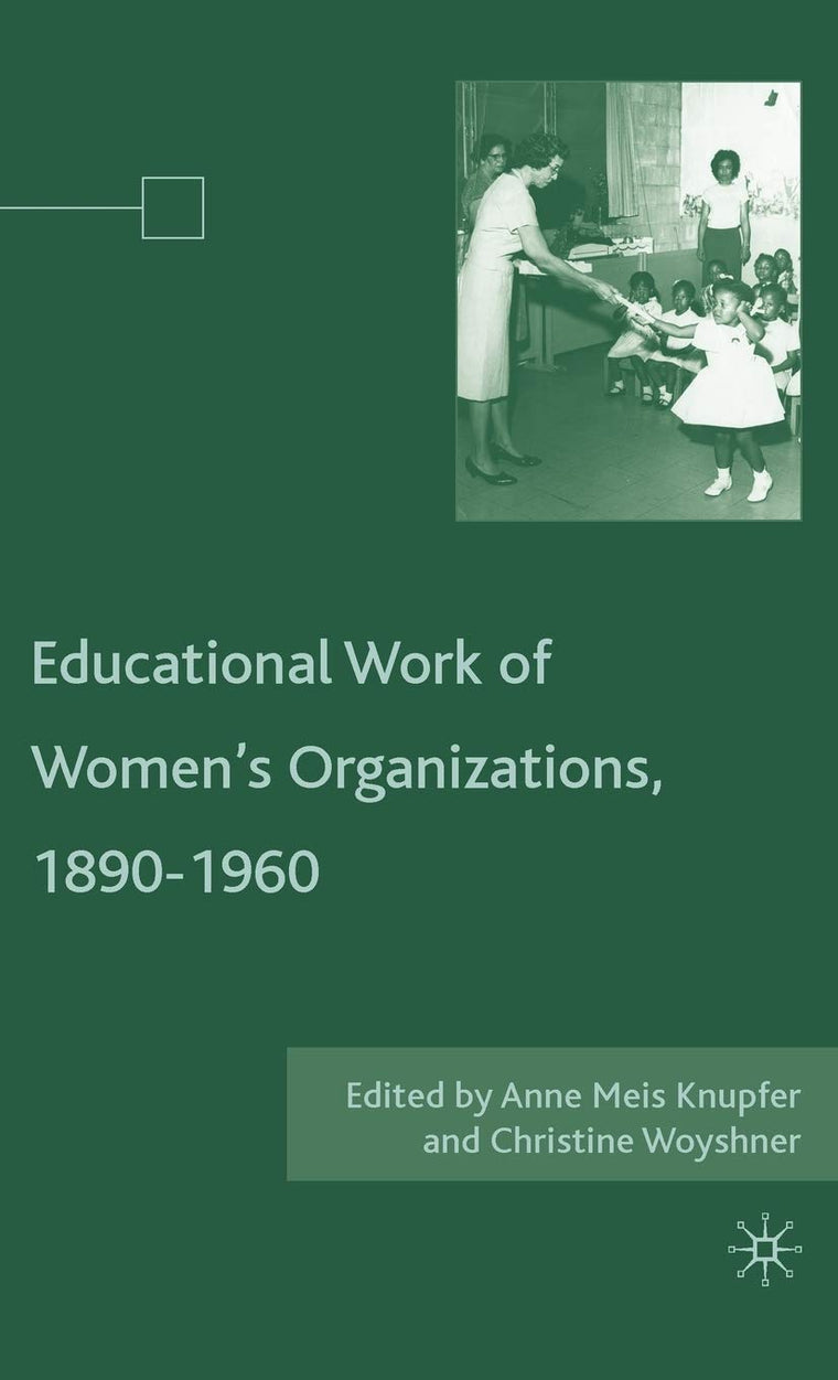 The Educational Work of Womens Organizations, 1890-1960