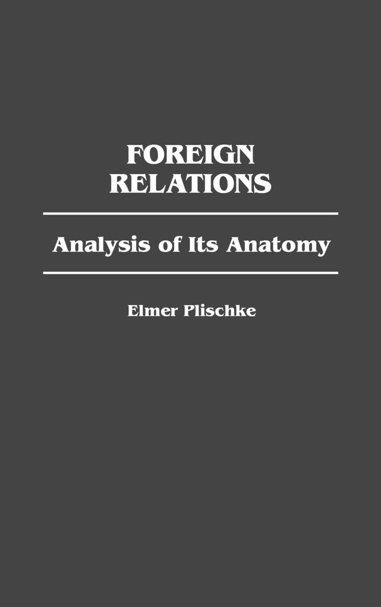 Foreign Relations: Analysis of Its Anatomy (Contributions in Political Science)