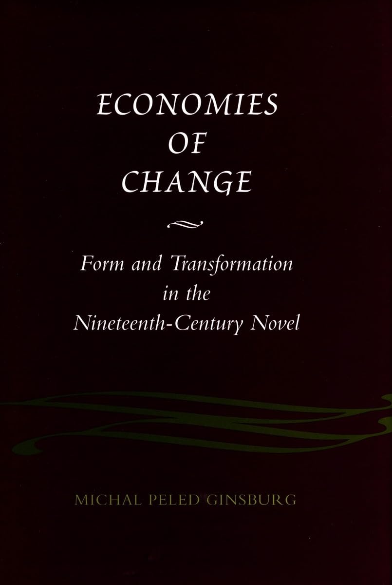 Economies of Change: Form and Transformation in the Nineteenth-Century Novel