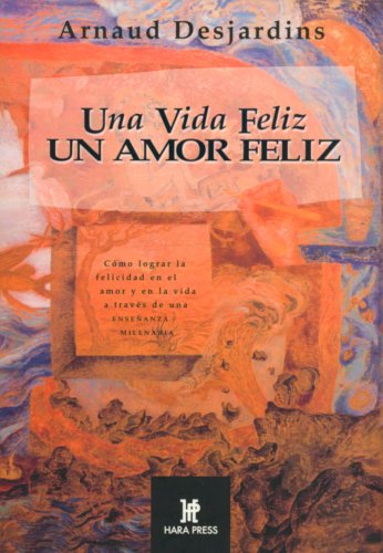 Una Vida Feliz: Un Amor Feliz (Espiritualidad De Hoy) (Spanish Edition)
