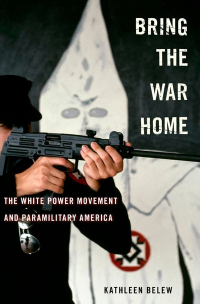 Bring the War Home: The White Power Movement and Paramilitar