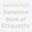 The Amy Vanderbilt Complete Book of Etiquette, 50th Anniversay Edition