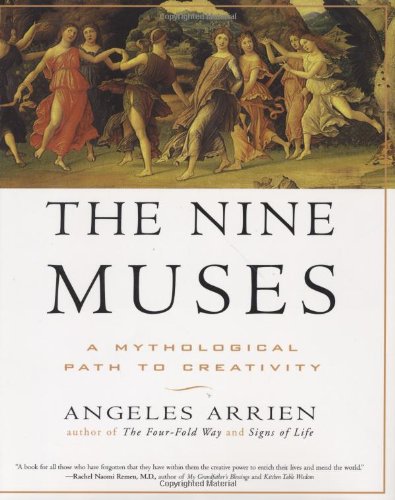 The Nine Muses: A Mythological Path to Creativity by Arrien